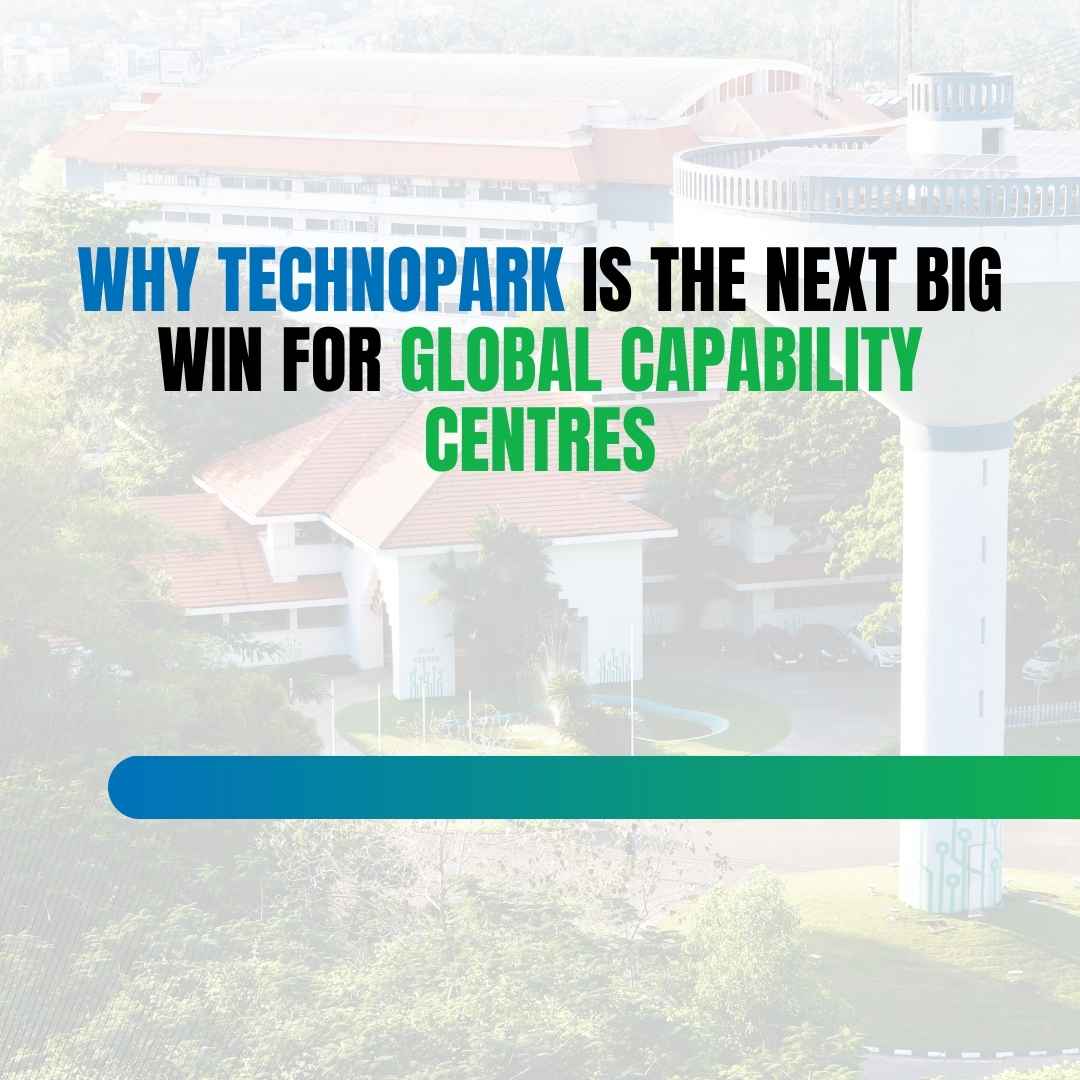 Why Technopark is the Next Big Win for Global Capability Centres